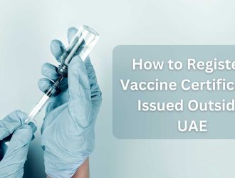How to Register Vaccine Certificate Issued Outside UAE