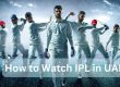 How to Watch IPL in UAE