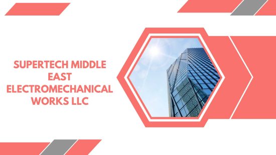 Supertech Middle East Electromechanical Works LLC
