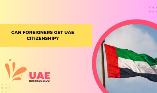 Can Foreigners Get UAE Citizenship?