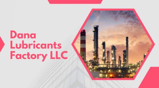 Dana Lubricants Factory LLC