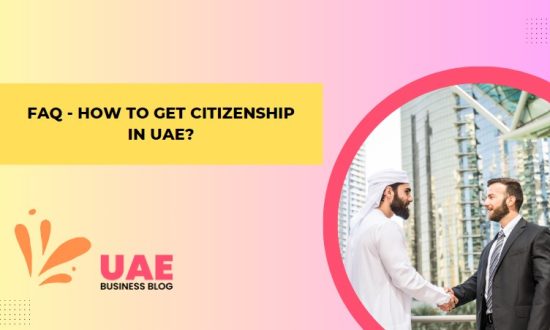 FAQ - How to Get Citizenship in UAE?