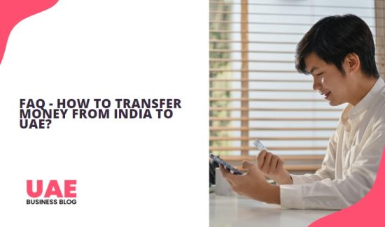 FAQ - How to Transfer Money From India to UAE?