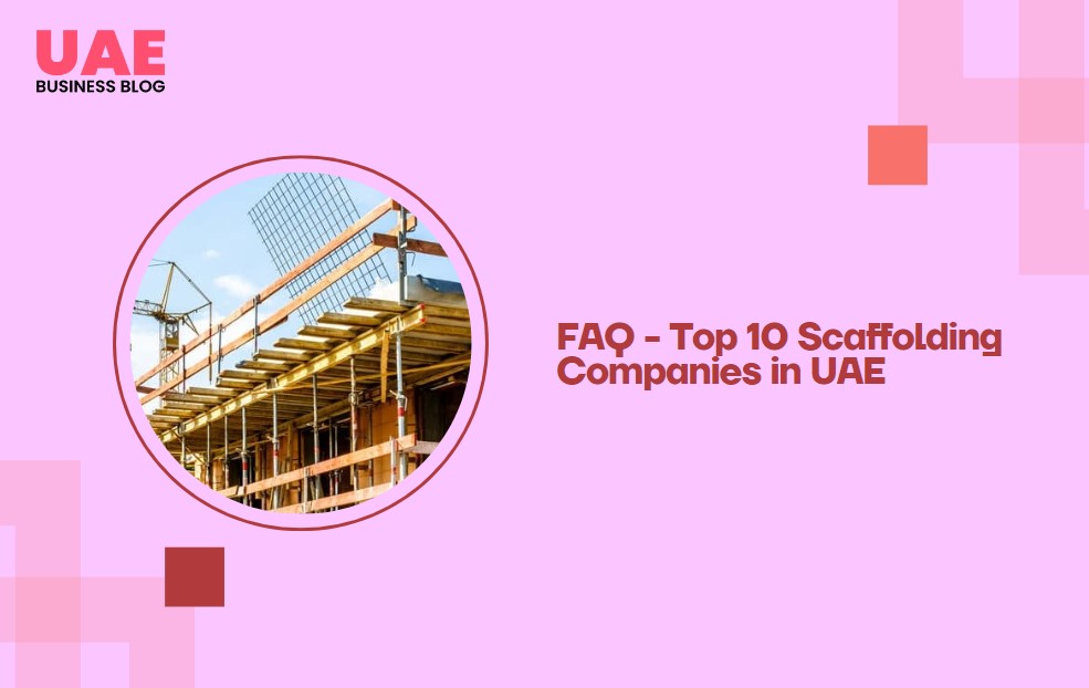 Scaffolding Companies in UAE Top 10 Scaffolding Companies UAE