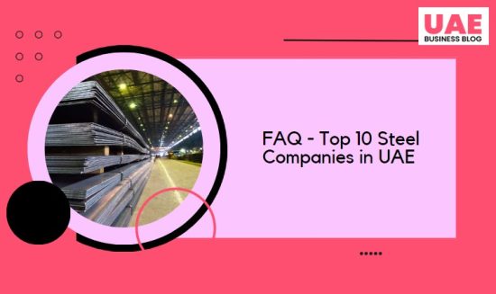 FAQ - Top 10 Steel Companies in UAE