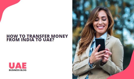 How to Transfer Money From India to UAE?
