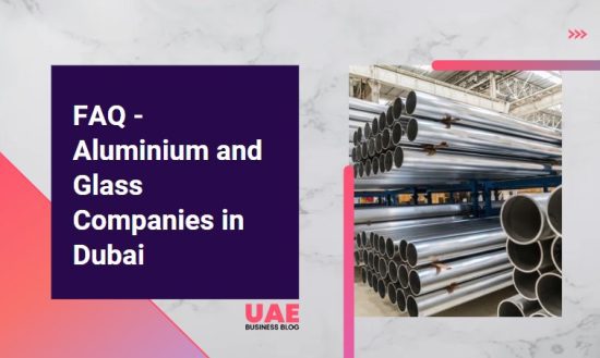 FAQ - Aluminium and Glass Companies in Dubai