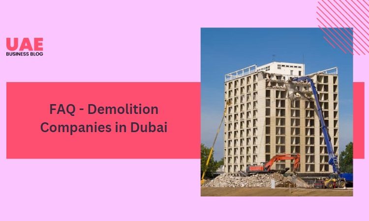 Top 10 Best Demolition Companies in Dubai - UAE Business Blog