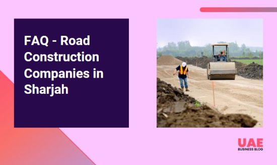 FAQ - Road Construction Companies in Sharjah