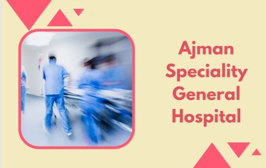 Top 7 Hospitals in Ajman -  Exceptional Healthcare Services