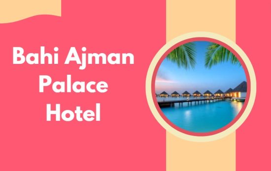 Bahi Ajman Palace Hotel
