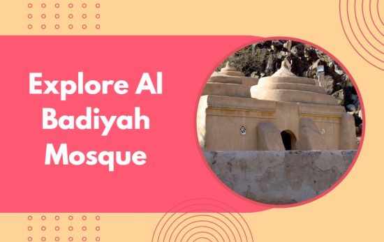 Explore Al Badiyah Mosque
