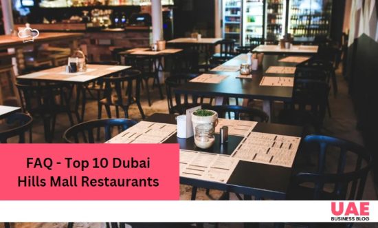 FAQ - Top 10 Dubai Hills Mall Restaurants