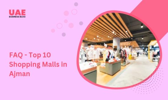 FAQ - Top 10 Shopping Malls in Ajman