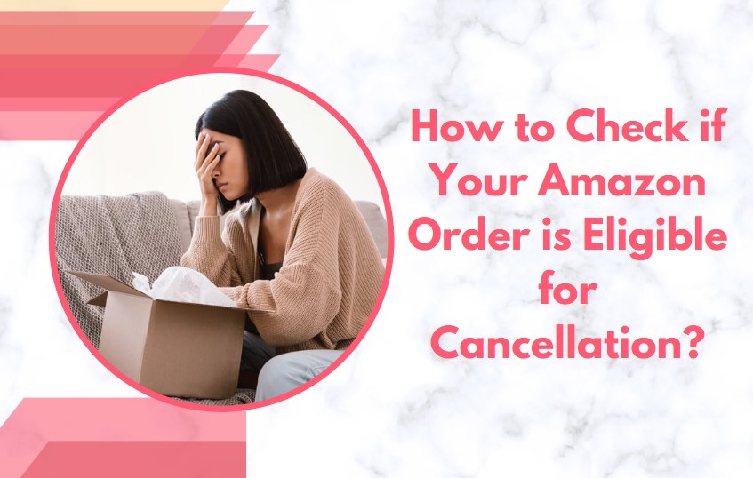 How to Cancel Order From Amazon? Our StepbyStep Guide Makes It Easy