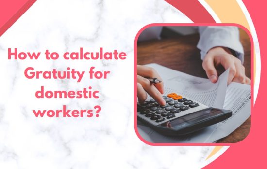 How to calculate Gratuity for domestic workers in the UAE