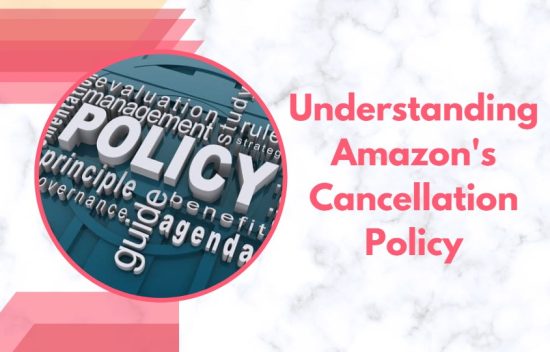 Understanding Amazon's Cancellation Policy