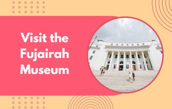Visit the Fujairah Museum